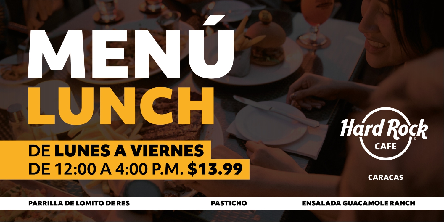 Promoción Menú Lunch de Hard Rock Cafe Caracas de lunes a viernes al mediodía con parrilla de lomito, pasticho y ensalada guacamole ranch